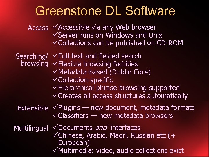Greenstone DL Software Access üAccessible via any Web browser üServer runs on Windows and