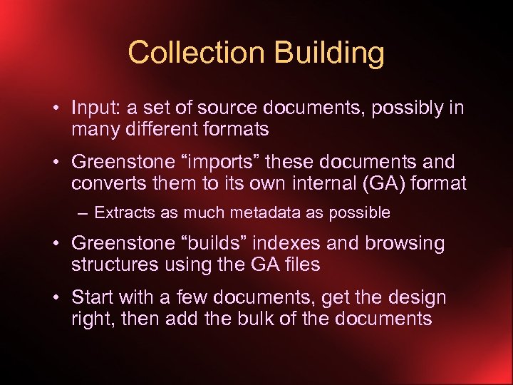 Collection Building • Input: a set of source documents, possibly in many different formats