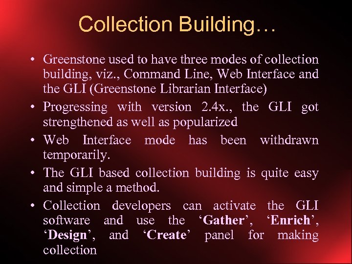 Collection Building… • Greenstone used to have three modes of collection building, viz. ,