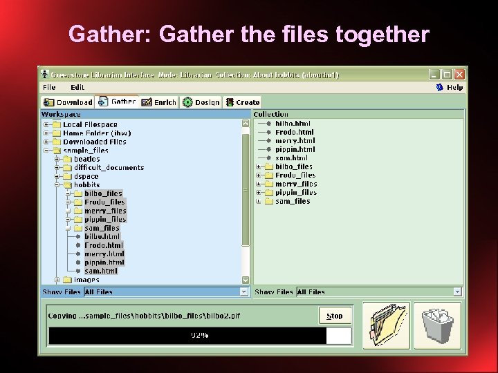 Gather: Gather the files together 