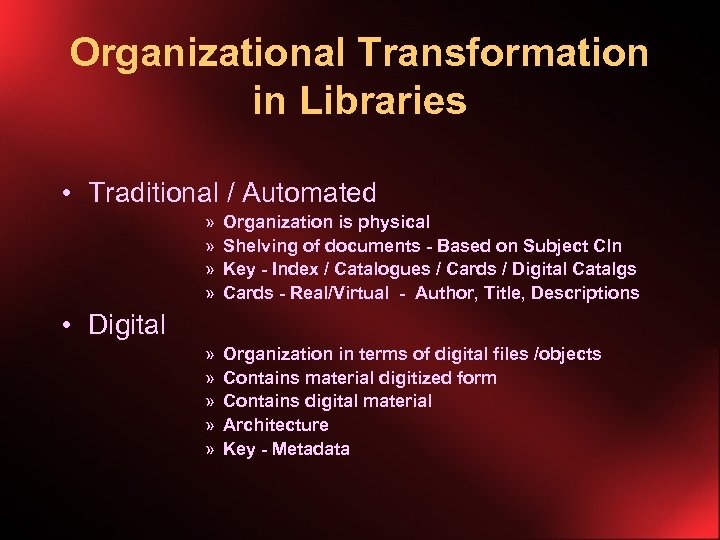 Organizational Transformation in Libraries • Traditional / Automated » » Organization is physical Shelving