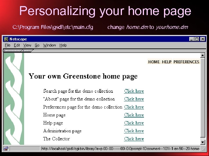 Personalizing your home page C: Program Filesgsdletcmain. cfg change home. dm to yourhome. dm