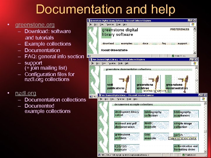 Documentation and help • greenstone. org – Download: software and tutorials – Example collections