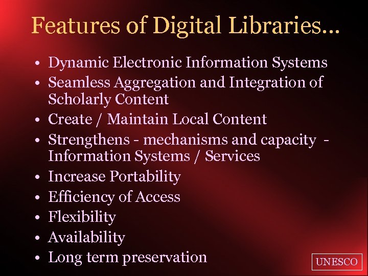 Features of Digital Libraries… • Dynamic Electronic Information Systems • Seamless Aggregation and Integration