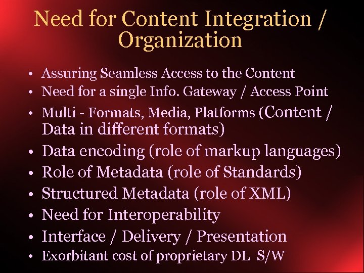 Need for Content Integration / Organization • Assuring Seamless Access to the Content •
