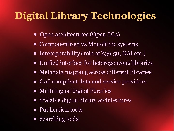 Digital Library Technologies · Open architectures (Open DLs) · Componentized vs Monolithic systems ·
