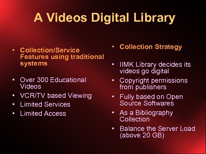  A Videos Digital Library • Collection Strategy • Collection/Service Features using traditional systems