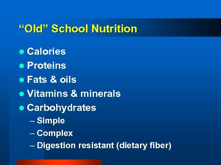 “Old” School Nutrition l Calories l Proteins l Fats & oils l Vitamins &