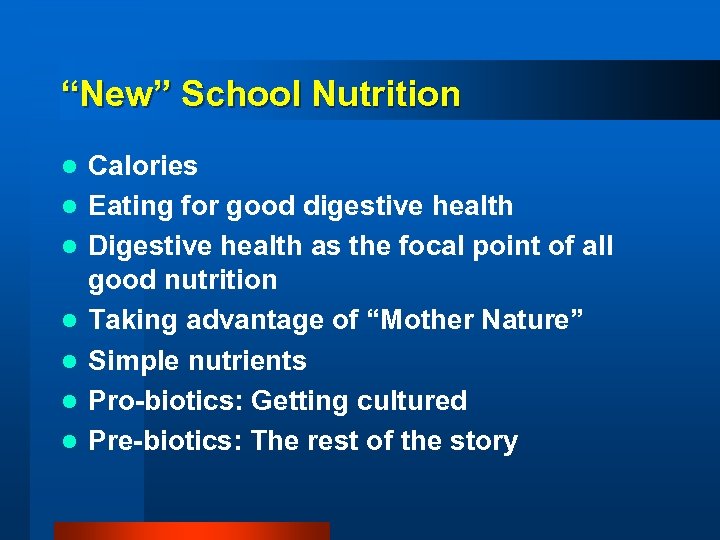 “New” School Nutrition l l l l Calories Eating for good digestive health Digestive