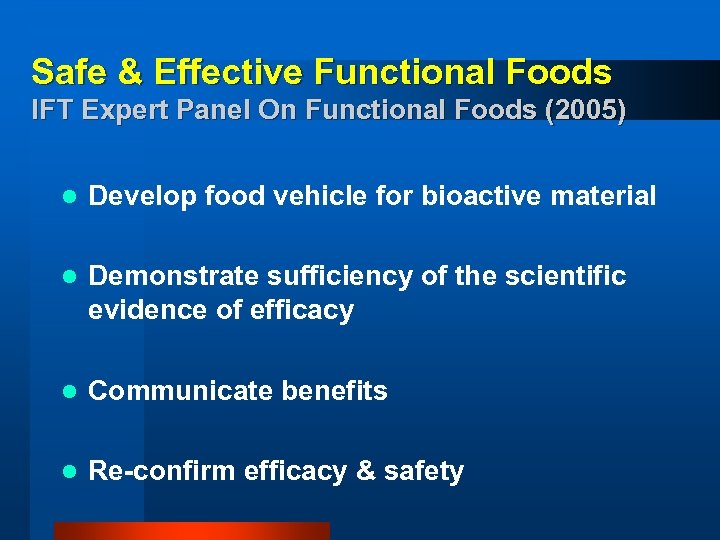 Safe & Effective Functional Foods IFT Expert Panel On Functional Foods (2005) l Develop