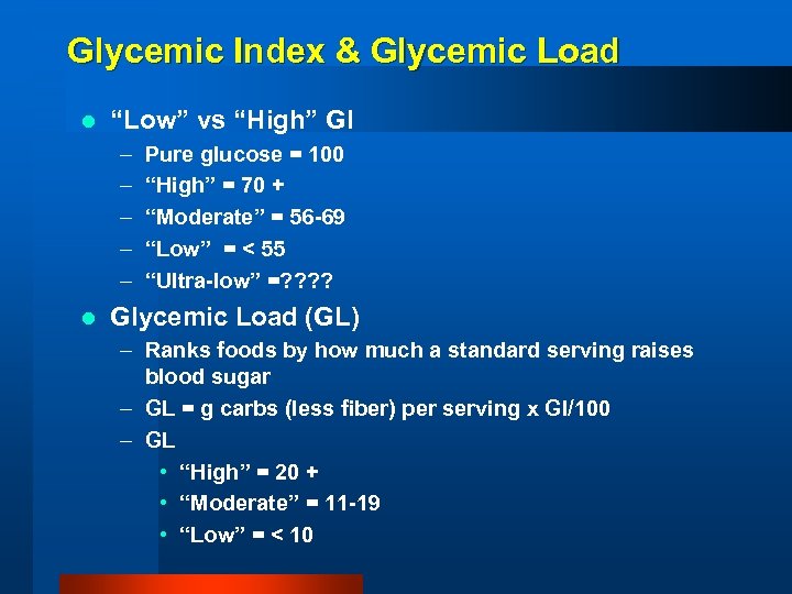 Glycemic Index & Glycemic Load l “Low” vs “High” GI – – – l