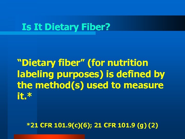 Is It Dietary Fiber? “Dietary fiber” (for nutrition labeling purposes) is defined by the