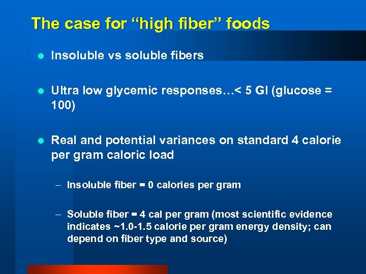 The case for “high fiber” foods l Insoluble vs soluble fibers l Ultra low