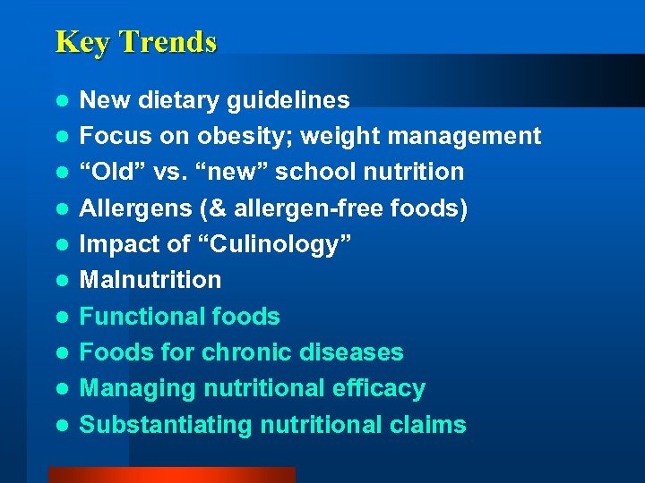 Key Trends l l l l l New dietary guidelines Focus on obesity; weight