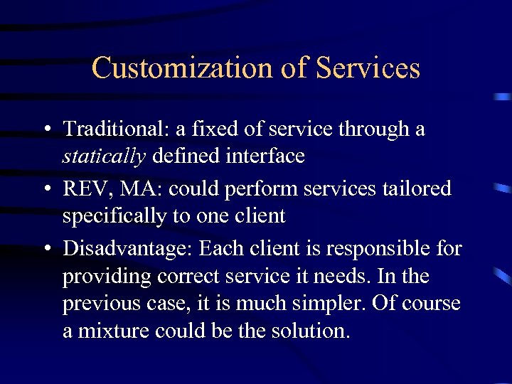 Customization of Services • Traditional: a fixed of service through a statically defined interface