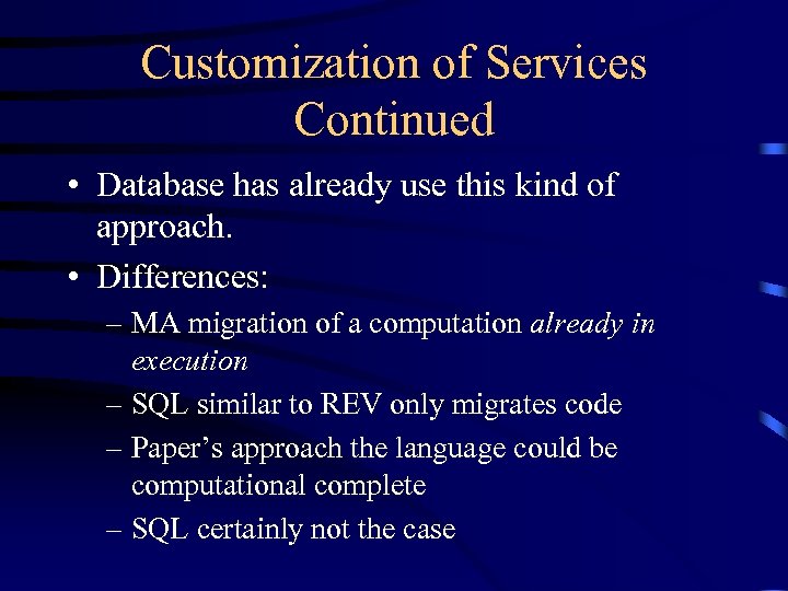 Customization of Services Continued • Database has already use this kind of approach. •