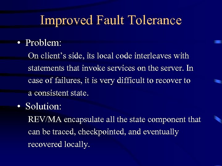 Improved Fault Tolerance • Problem: On client’s side, its local code interleaves with statements