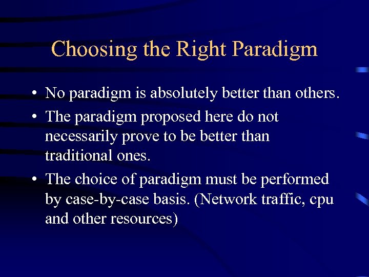 Choosing the Right Paradigm • No paradigm is absolutely better than others. • The