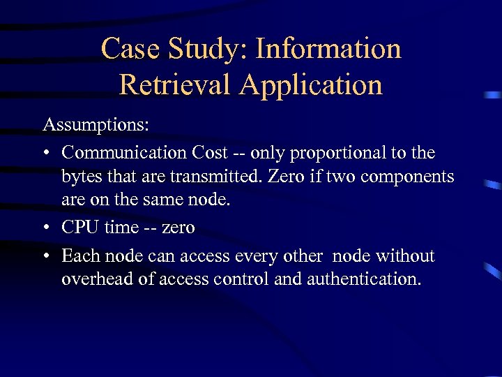 Case Study: Information Retrieval Application Assumptions: • Communication Cost -- only proportional to the