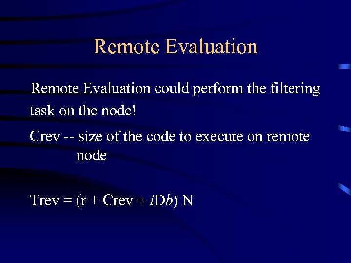 Remote Evaluation could perform the filtering task on the node! Crev -- size of