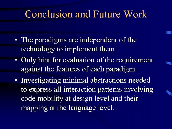 Conclusion and Future Work • The paradigms are independent of the technology to implement