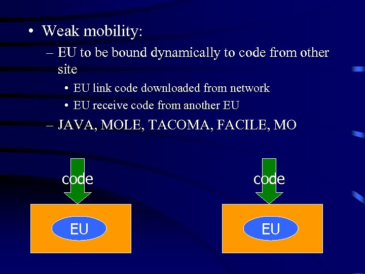  • Weak mobility: – EU to be bound dynamically to code from other
