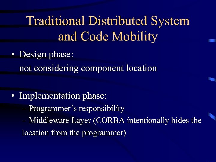 Traditional Distributed System and Code Mobility • Design phase: not considering component location •