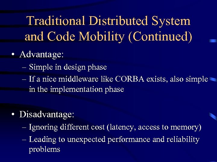 Traditional Distributed System and Code Mobility (Continued) • Advantage: – Simple in design phase