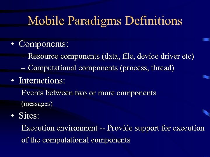 Mobile Paradigms Definitions • Components: – Resource components (data, file, device driver etc) –