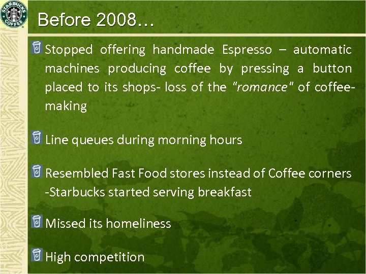 Before 2008… Stopped offering handmade Espresso – automatic machines producing coffee by pressing a