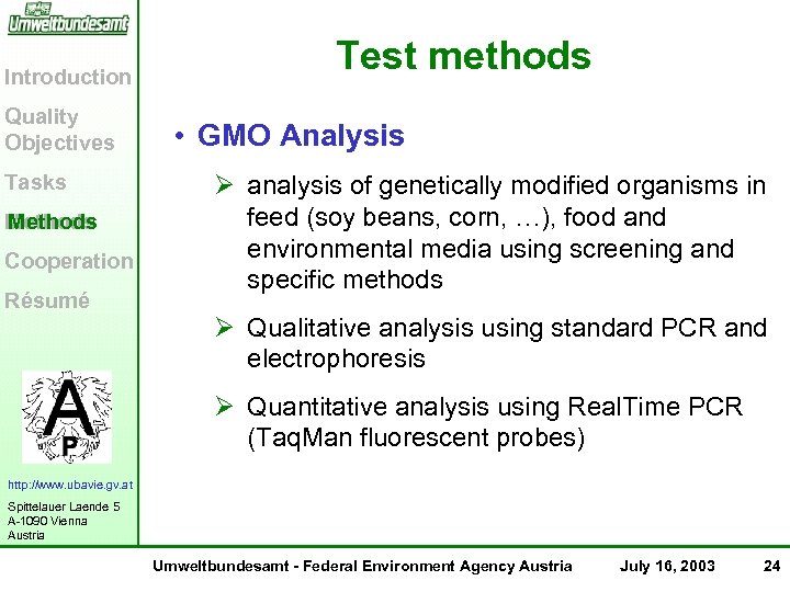 Introduction Quality Objectives Tasks Methods Cooperation Résumé Test methods • GMO Analysis Ø analysis