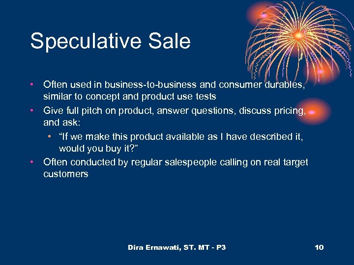 Speculative Sale • Often used in business-to-business and consumer durables, similar to concept and