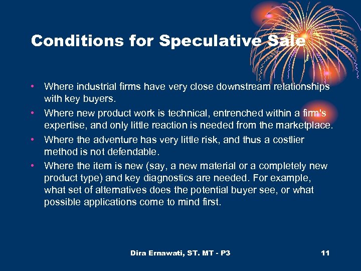 Conditions for Speculative Sale • Where industrial firms have very close downstream relationships with