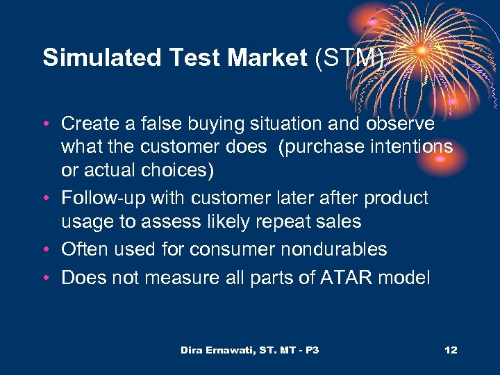 Simulated Test Market (STM) • Create a false buying situation and observe what the