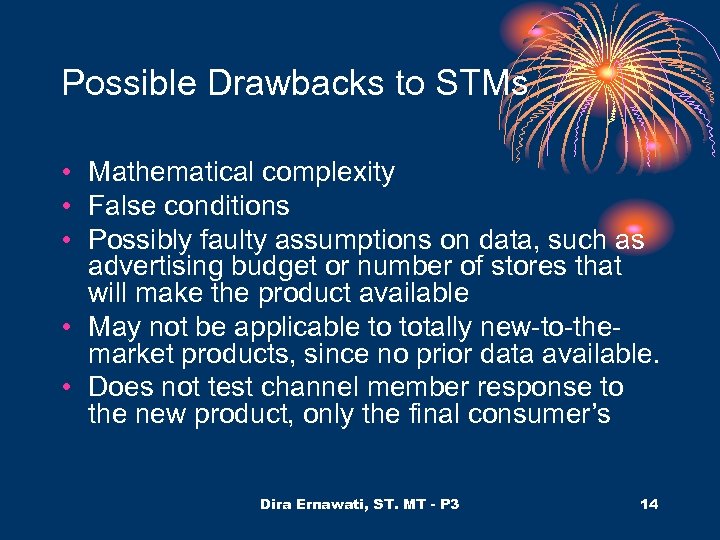 Possible Drawbacks to STMs • Mathematical complexity • False conditions • Possibly faulty assumptions