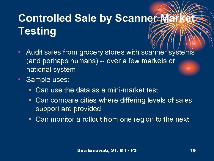 Controlled Sale by Scanner Market Testing • Audit sales from grocery stores with scanner