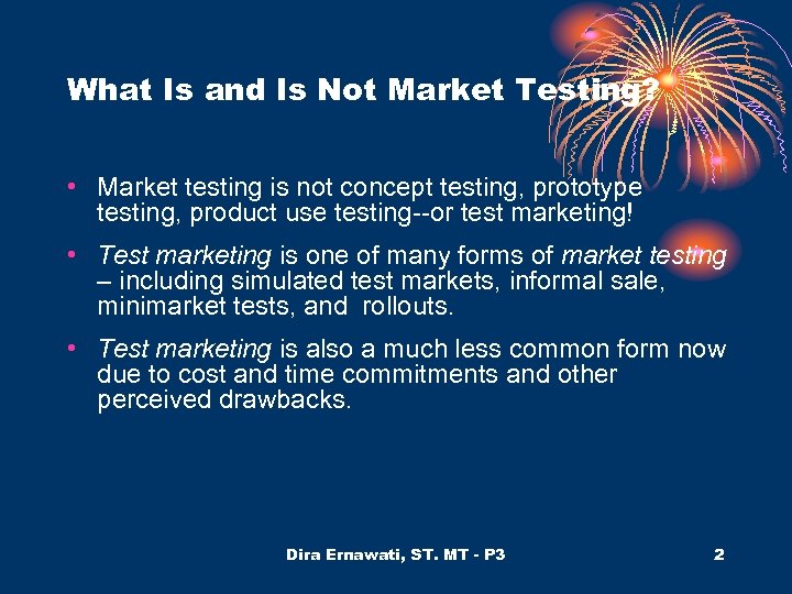 What Is and Is Not Market Testing? • Market testing is not concept testing,