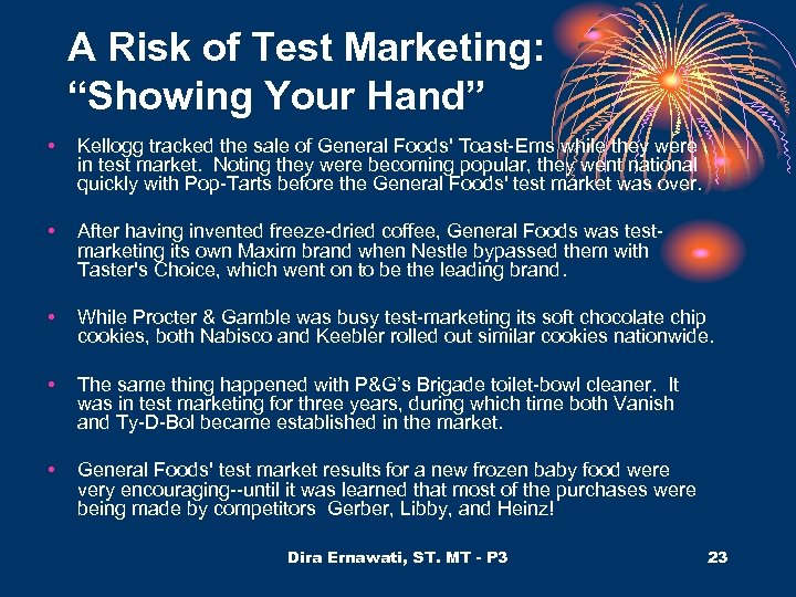 A Risk of Test Marketing: “Showing Your Hand” • Kellogg tracked the sale of