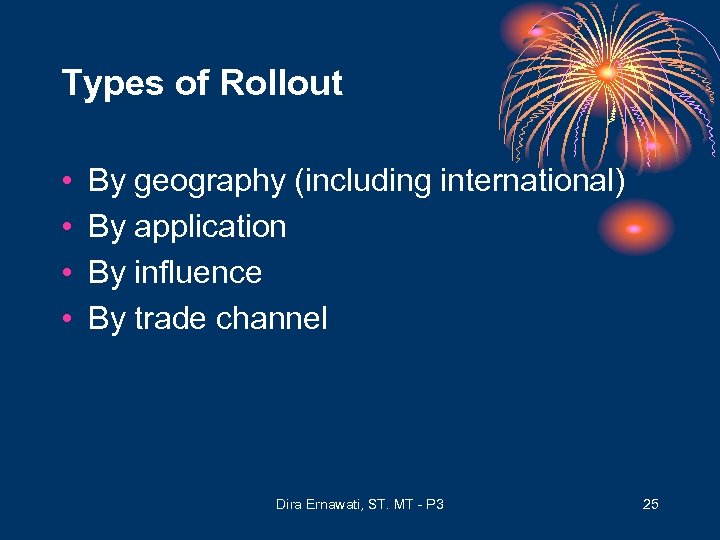 Types of Rollout • • By geography (including international) By application By influence By