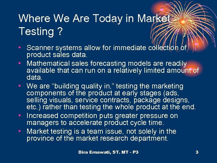 Where We Are Today in Market Testing ? • Scanner systems allow for immediate