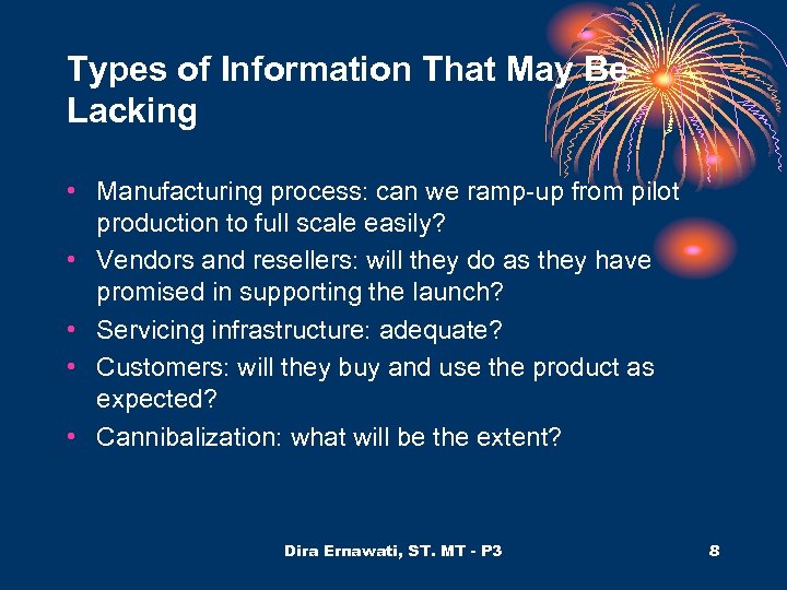 Types of Information That May Be Lacking • Manufacturing process: can we ramp-up from