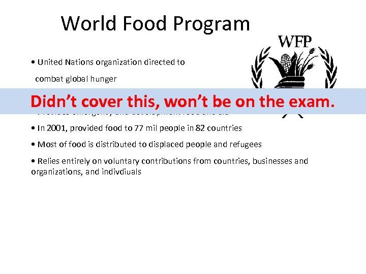 World Food Program • United Nations organization directed to combat global hunger • Est.