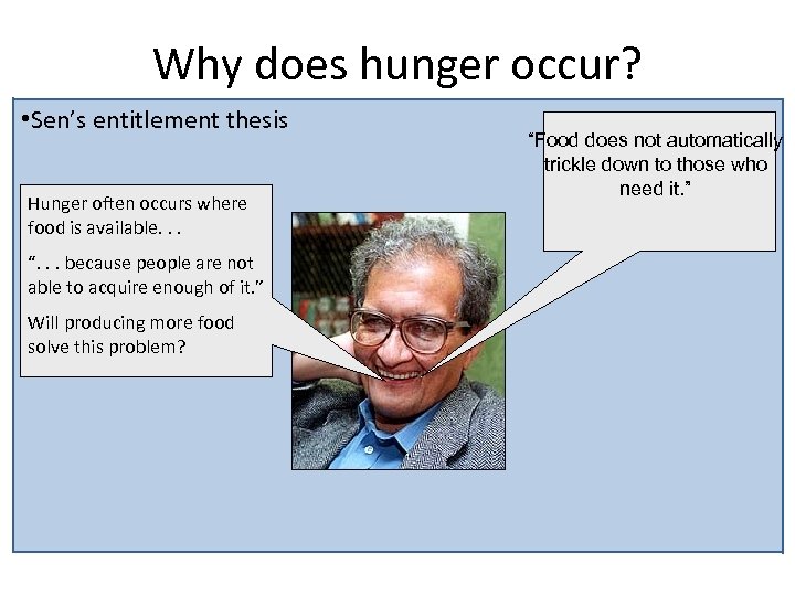 Why does hunger occur? • Sen’s entitlement thesis Hunger often occurs where food is