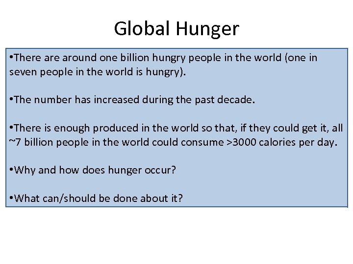 Global Hunger • There around one billion hungry people in the world (one in