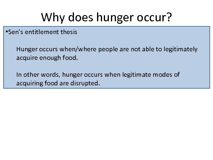 Why does hunger occur? • Sen’s entitlement thesis Hunger occurs when/where people are not