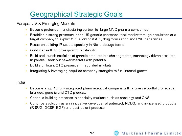 Geographical Strategic Goals Europe, US & Emerging Markets § Become preferred manufacturing partner for