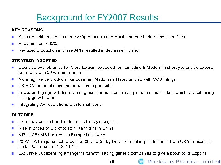 Background for FY 2007 Results KEY REASONS Stiff competition in APIs namely Ciprofloxacin and