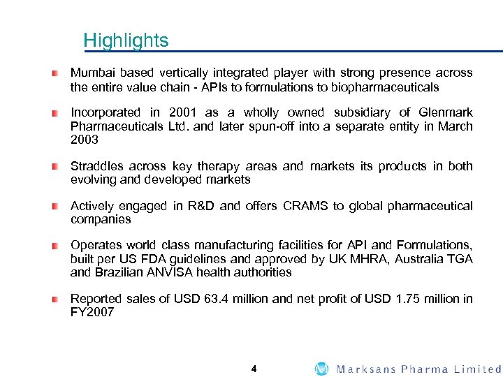 Highlights Mumbai based vertically integrated player with strong presence across the entire value chain