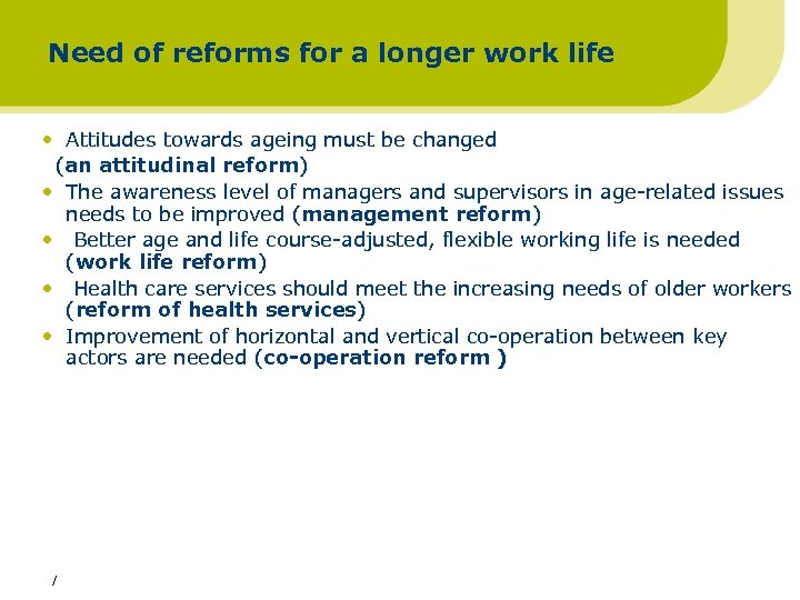 Need of reforms for a longer work life • Attitudes towards ageing must be