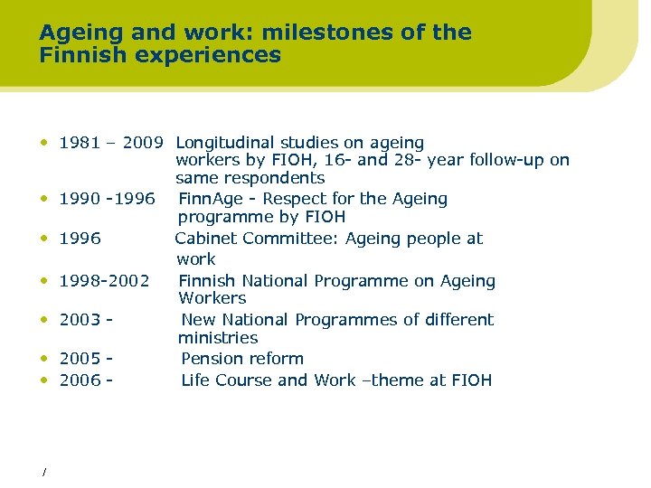 Ageing and work: milestones of the Finnish experiences • 1981 – 2009 Longitudinal studies